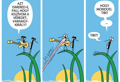 <h1>Szívás
- Azt ismered-e, Pali, hogy kiszívom a véredet, Varangykirály?
. . .
- Hogy mondod, Tibi? . . . Tibi?! 
 – WEISZ BÉLA rajza

</h1>-
